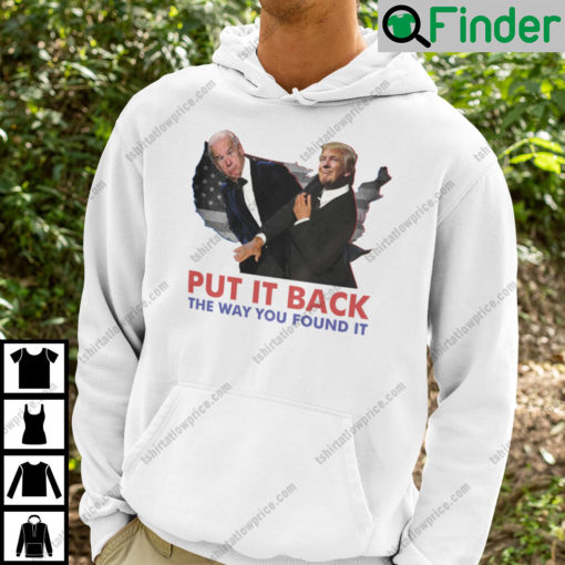 Funny Trump Slaps Biden Put It Back The Way You Found It Hoodie