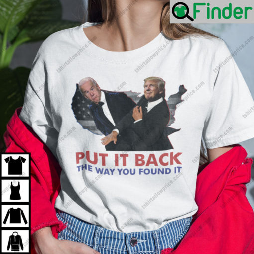 Funny Trump Slaps Biden Put It Back The Way You Found It Shirt