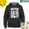 Gaslighting is not real youre just being crazy Hoodie