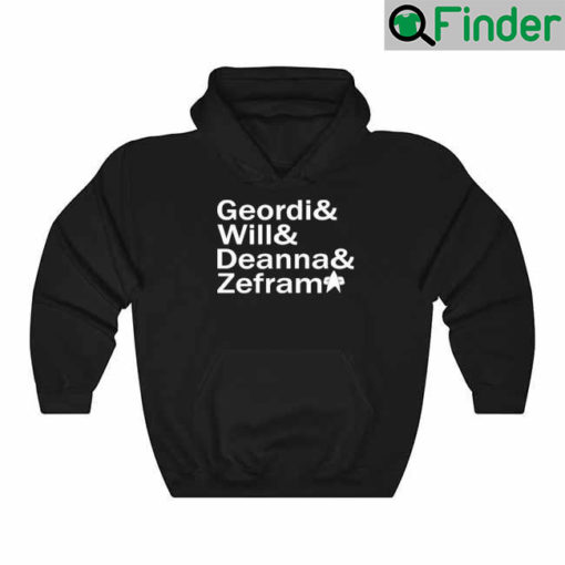 Geordi And Will And Deanna And Zefram 2022 Hoodie