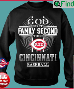 God First Family Second Then Cincinnati Reds Baseball Sweatshirt