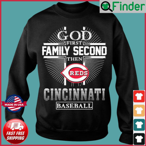 God First Family Second Then Cincinnati Reds Baseball Sweatshirt