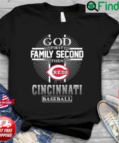 God First Family Second Then Cincinnati Reds Baseball T Shirt