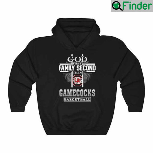 God First Family Second Then Gamecocks Basketball Cross 2022 Hoodie