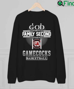 God First Family Second Then Gamecocks Basketball Cross 2022 Sweatshirt