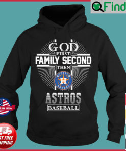 God First Family Second Then Houston Astros Baseball Hoodie