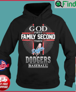 God First Family Second Then Los Angeles Dodgers Baseball Hoodie