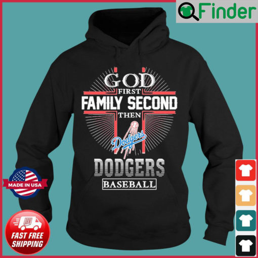 God First Family Second Then Los Angeles Dodgers Baseball Hoodie