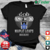 God First Family Second Then Maple Leafs Hockey T Shirt