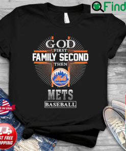 God First Family Second Then New York Mets Baseball T Shirt