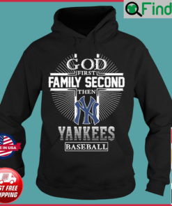 God First Family Second Then New York Yankees Baseball Hoodie