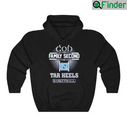 God First Family Second Then Tar Heels Basketball Cross 2022 Hoodie