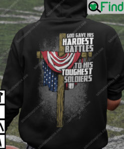 God Gave His Hardest Battles To His Toughest Soldiers Hoodie