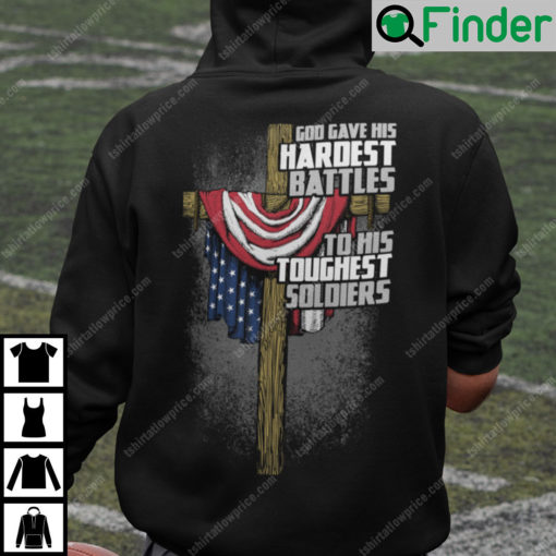 God Gave His Hardest Battles To His Toughest Soldiers Hoodie