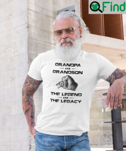 Grandpa And Grandson The Legend And The Legacy T Shirt