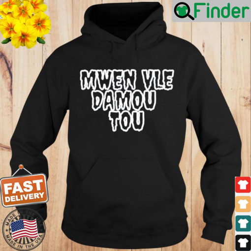 Haiti Mwen Vle Damou Tou Hoodie