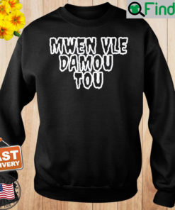 Haiti Mwen Vle Damou Tou Sweatshirt