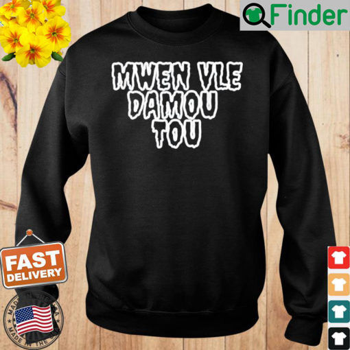 Haiti Mwen Vle Damou Tou Sweatshirt