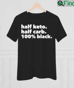 Half Keto Half Carb 100 Black Shirt