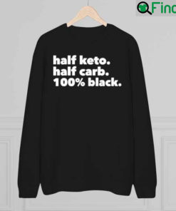 Half Keto Half Carb 100 Black Sweatshirt