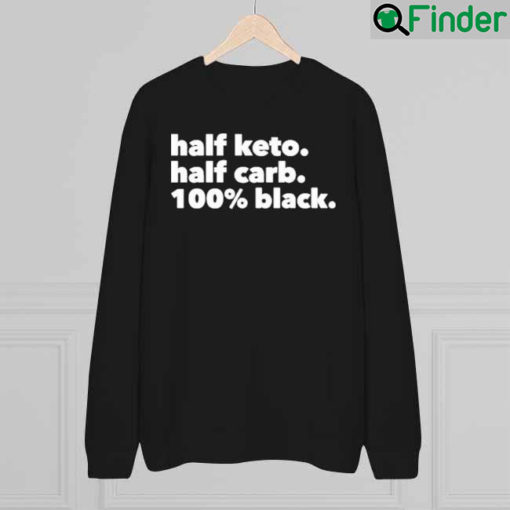 Half Keto Half Carb 100 Black Sweatshirt