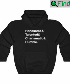 Handsome Talented Charismatic Humble Hoodie