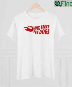 Hannah Newhouse Live Fast Pet Dogs Shirt