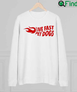 Hannah Newhouse Live Fast Pet Dogs Sweatshirt