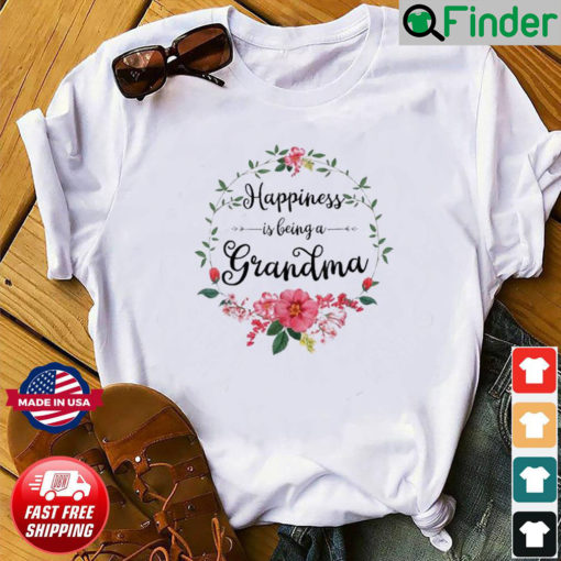 Happiness Is Being A Grandma Flower Decor Grandma Shirt