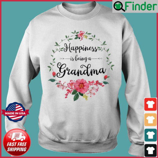 Happiness Is Being A Grandma Flower Decor Grandma Sweatshirt