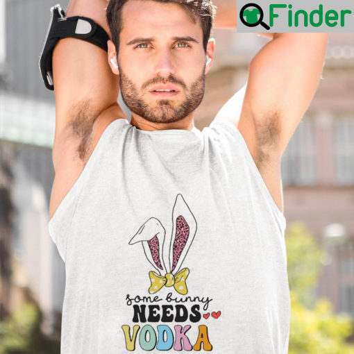 Happy Easter Day Some Bunny Needs Vodka Funny Easter Shirts