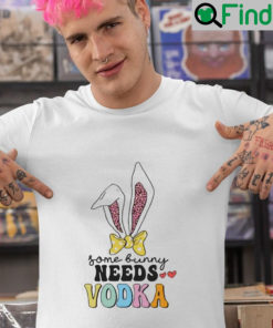 Happy Easter Day Some Bunny Needs Vodka Funny Easter T Shirt