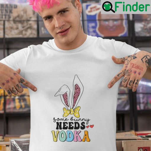 Happy Easter Day Some Bunny Needs Vodka Funny Easter T Shirt