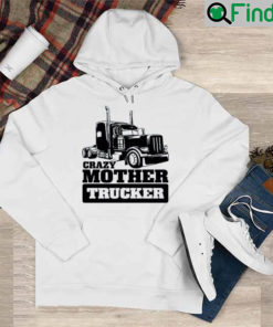 Harry Du Bois Crazy Mother Trucker Hoodie