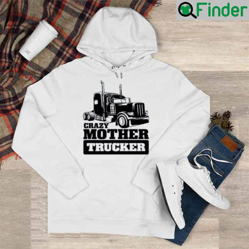 Harry Du Bois Crazy Mother Trucker Hoodie