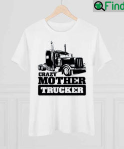 Harry Du Bois Crazy Mother Trucker Shirt