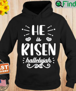 He Is Risen Hallelujah Easter Christian Religious Jesus Hoodie