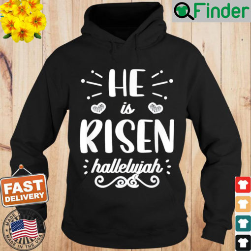 He Is Risen Hallelujah Easter Christian Religious Jesus Hoodie