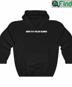 Heart In A Fucjin Blender Hoodie