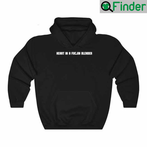 Heart In A Fucjin Blender Hoodie