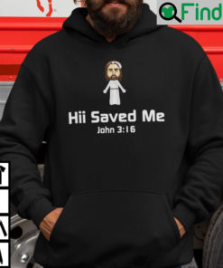 Hii Saved Me John 316 Hoodie