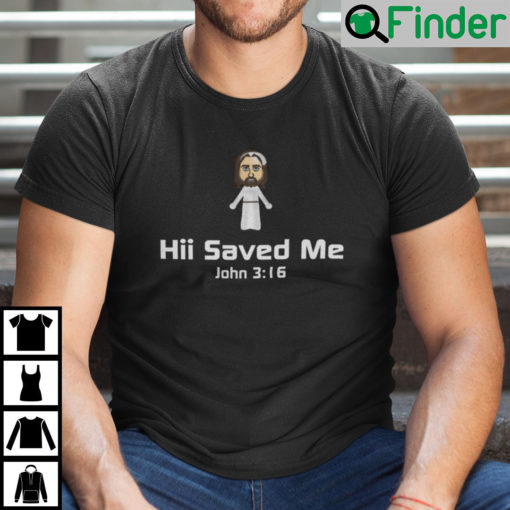 Hii Saved Me John 316 Shirt