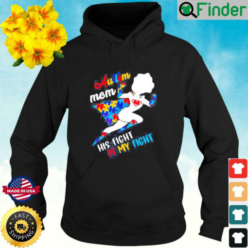 His Fight Is My Fight Autism Mom Hoodie