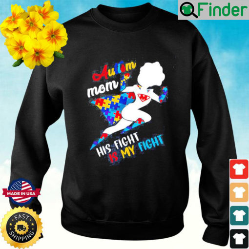 His Fight Is My Fight Autism Mom Sweatshirt