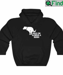 Hold On Slindin A Biden Funny Dog Biden Hoodie