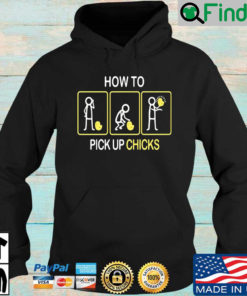 How to pick up chicks Hoodie