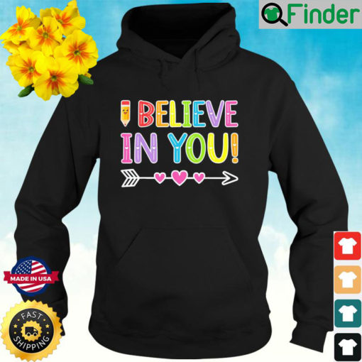 I Believe In You Teacher Testing Day Graduation DadMom Hoodie