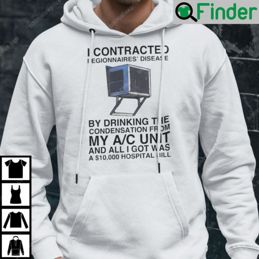 I Contracted Legionnaires Disease Hoodie SELECT YOUR STYLE2