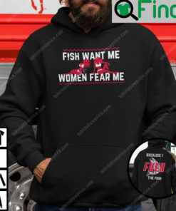 I Fuck The Fish Hoodie Fish Want Me Woman Fear Me