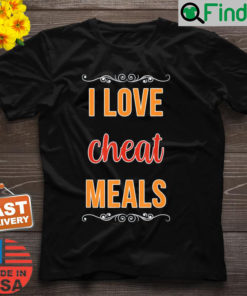 I Love Cheat Meals Food Vlogger Healthy Meals Restaurant T Shirt